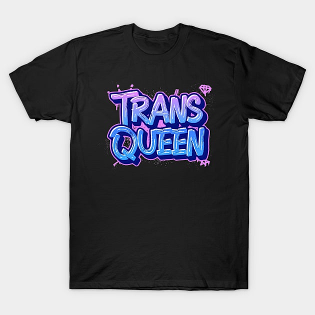 TRANS QUEEN T-Shirt by FierceFabClique